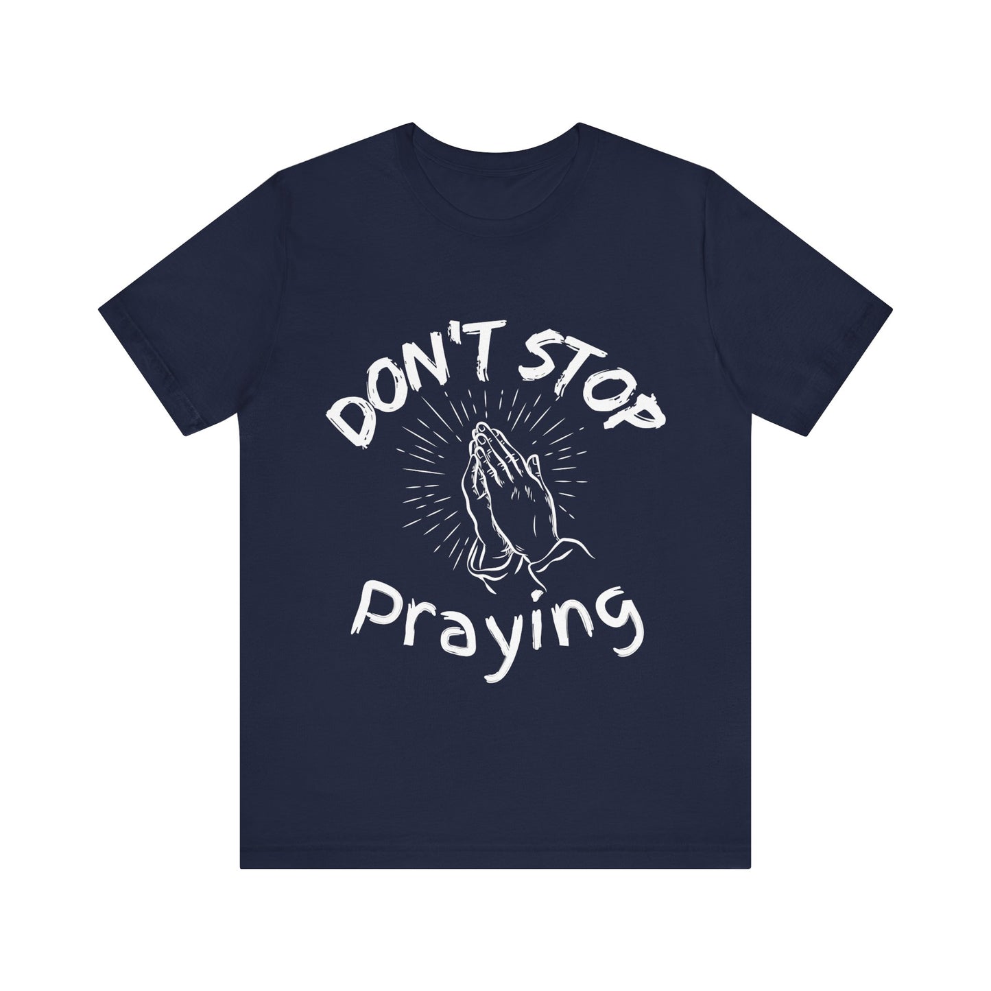 “Don’t Stop Praying” Christian T-Shirt – Encouraging Faith for Every Day