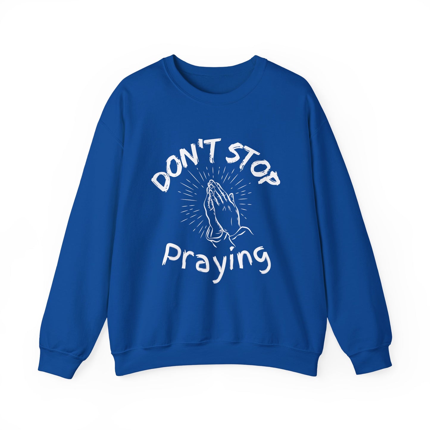 “Don’t Stop Praying” Crewneck Religious Sweatshirt – Cozy Reminder of Faith
