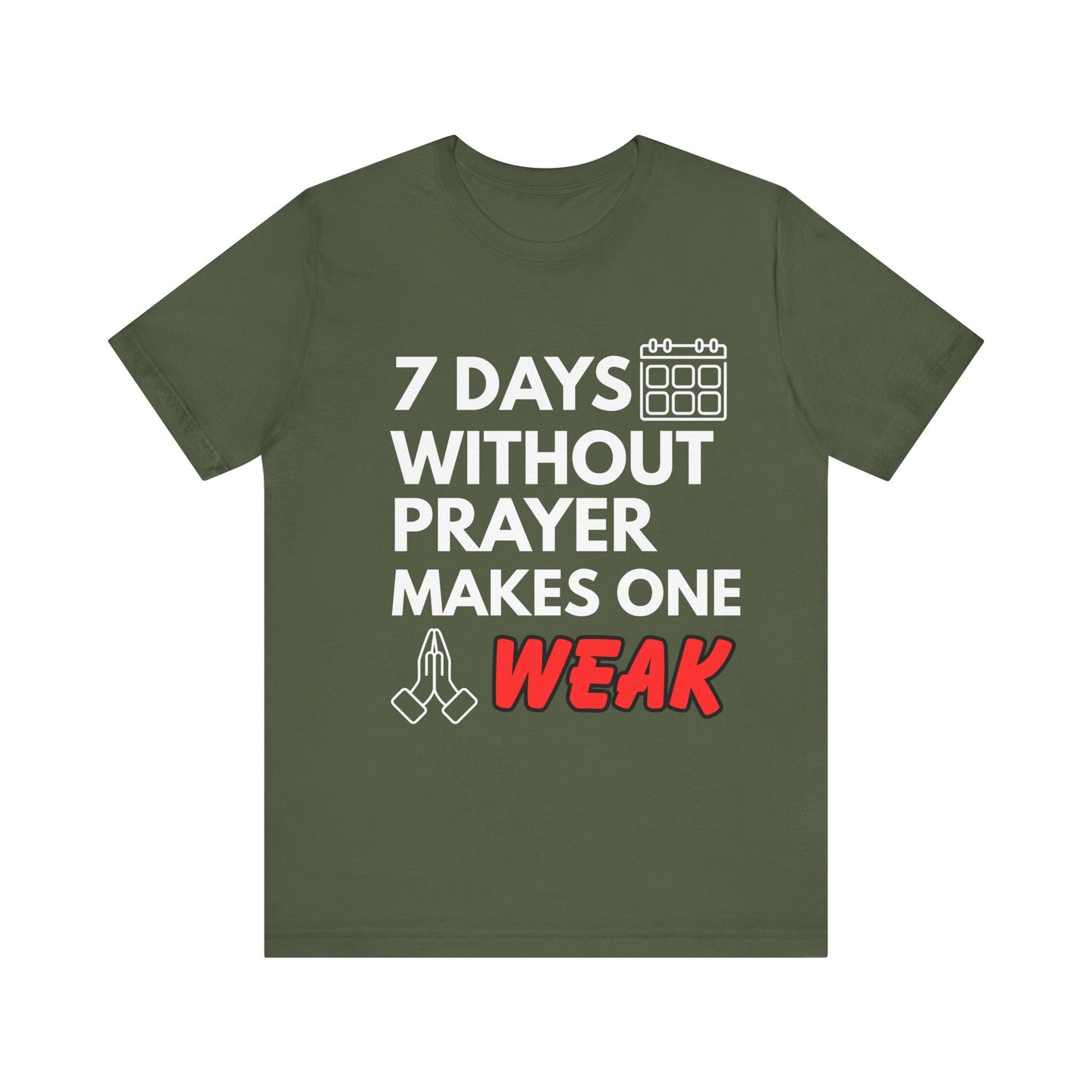 “7 Days Without Prayer Makes One Weak” Religious Pun Graphic Tee – Unisex Jersey Shirt