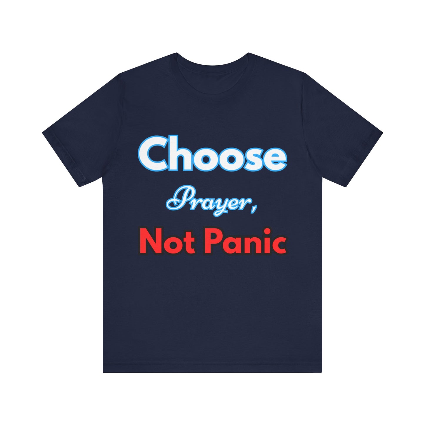 “Choose Prayer, Not Panic” Religious Graphic Tee – Unisex Inspirational Shirt