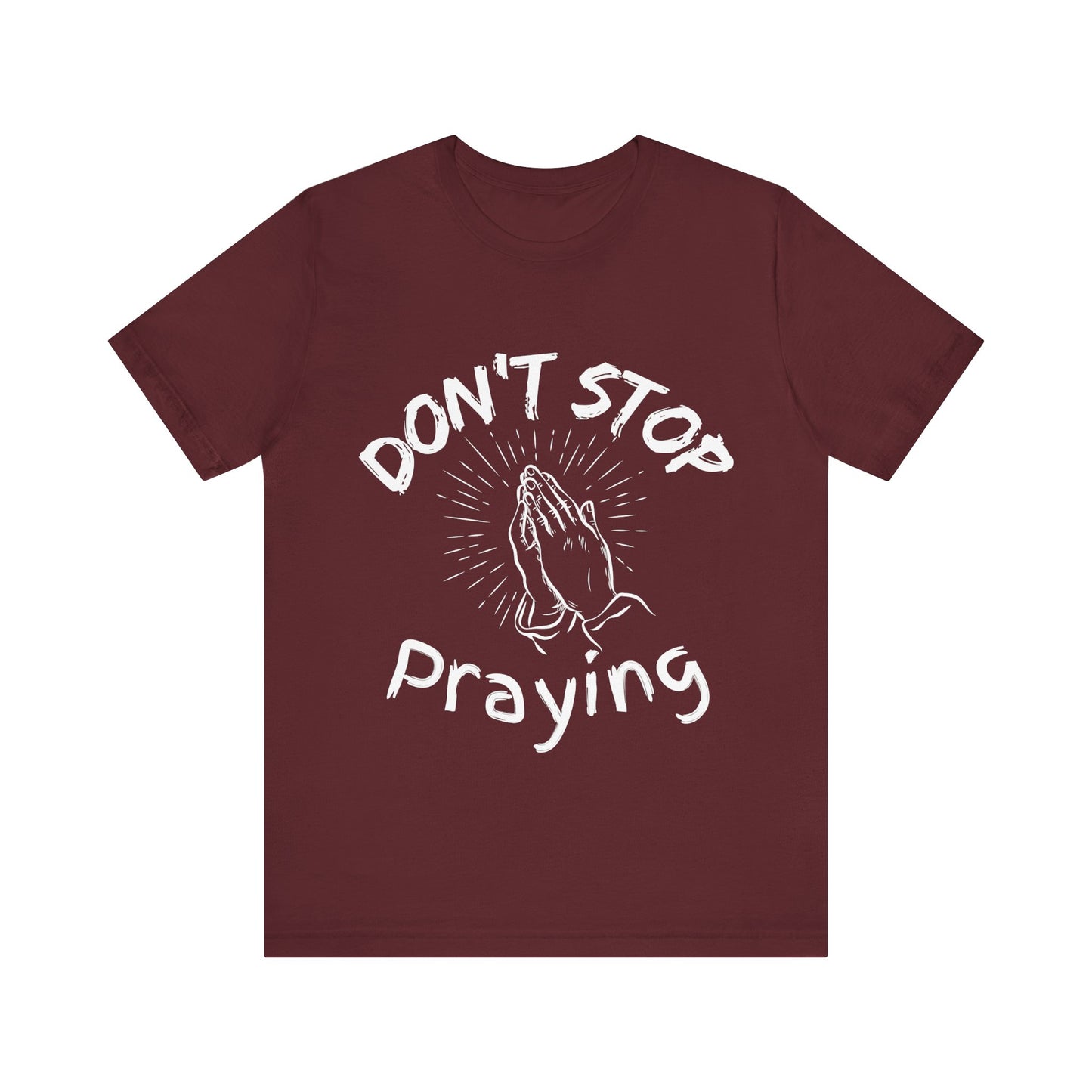 “Don’t Stop Praying” Christian T-Shirt – Encouraging Faith for Every Day