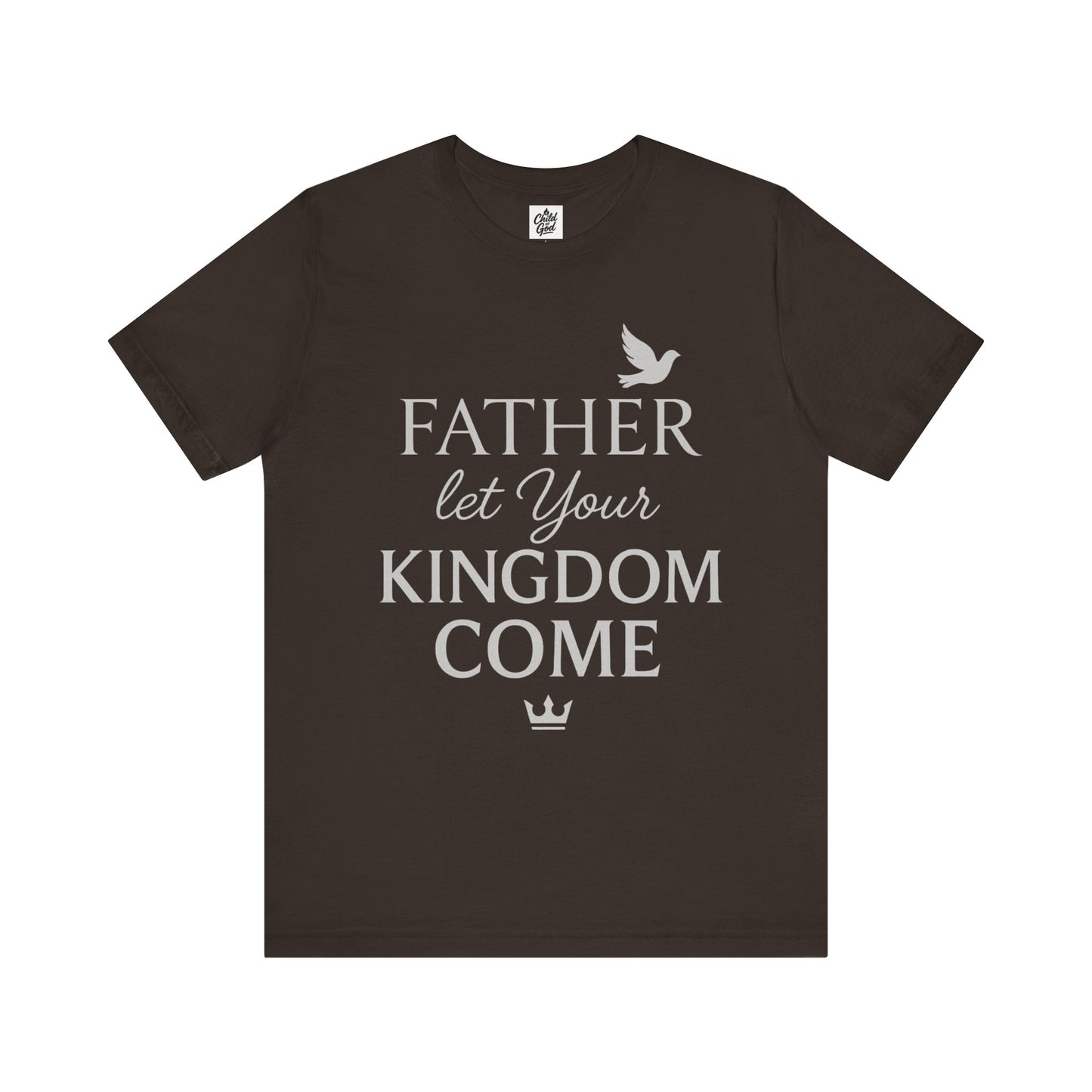 "Father, Let Your KIngdom, Come". Unisex Jersey Short Sleeve Tee - Casual Christian Graphic Shirt for Positive Vibes