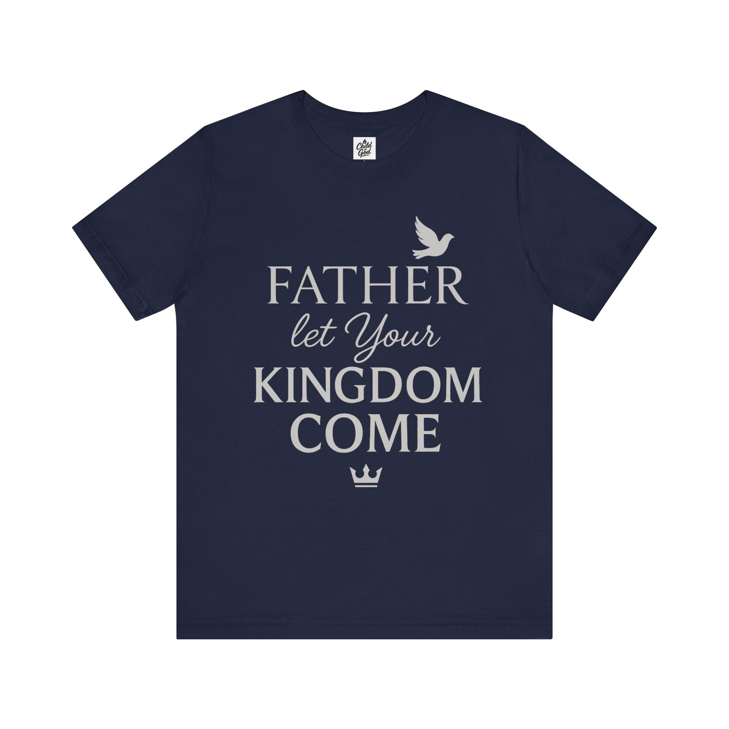 "Father, Let Your KIngdom, Come". Unisex Jersey Short Sleeve Tee - Casual Christian Graphic Shirt for Positive Vibes