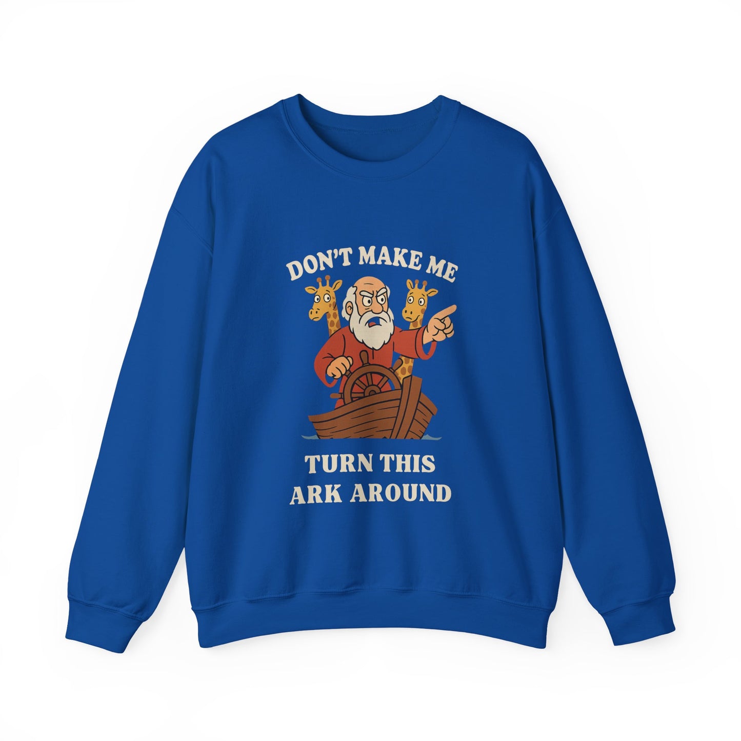 “Don’t Make Me Turn This Ark Around” Religious Crewneck Sweatshirt – Faith-Based Humor and Comfort