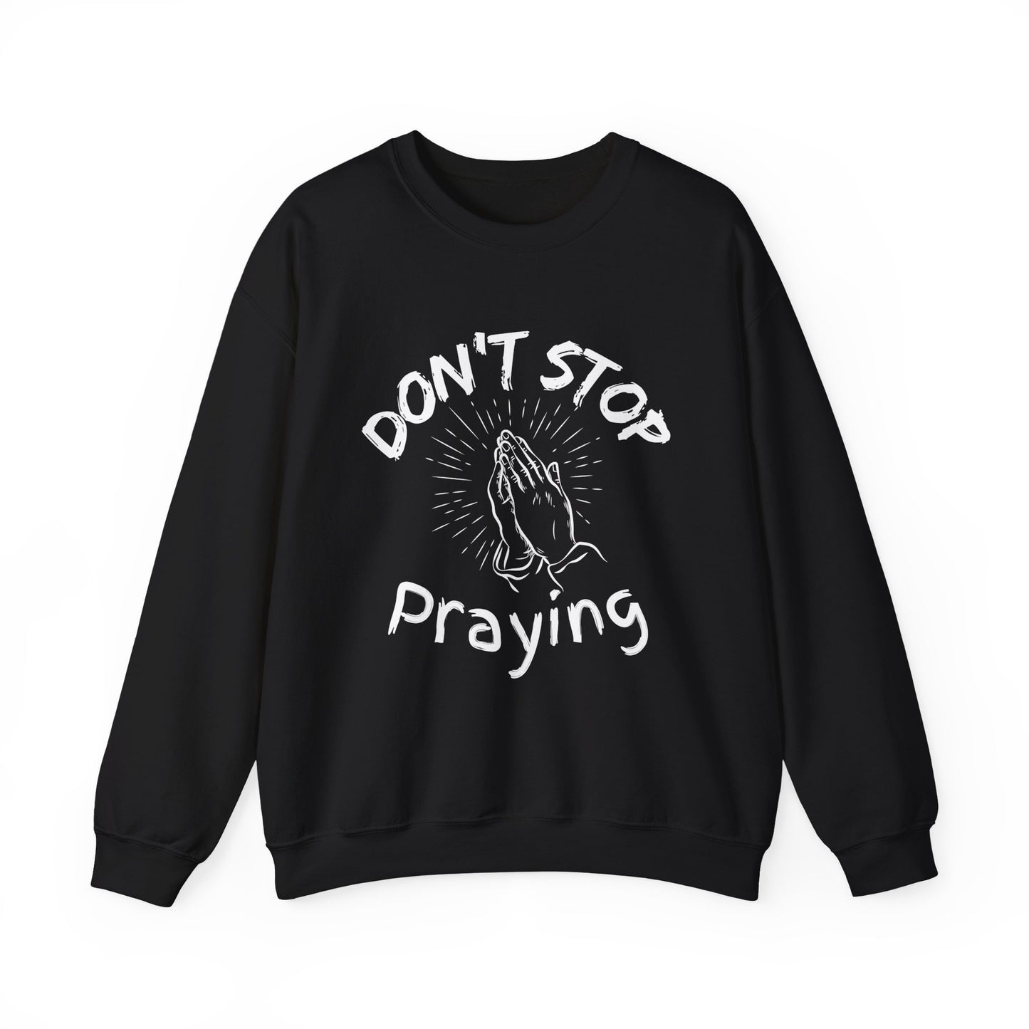 “Don’t Stop Praying” Crewneck Religious Sweatshirt – Cozy Reminder of Faith