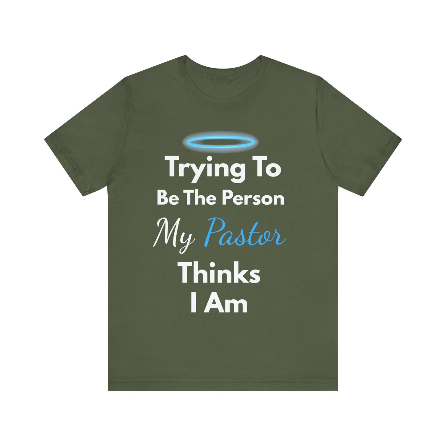 “Trying to Be the Person My Pastor Thinks I Am” Funny Religious T-Shirt – Honest Faith Tee