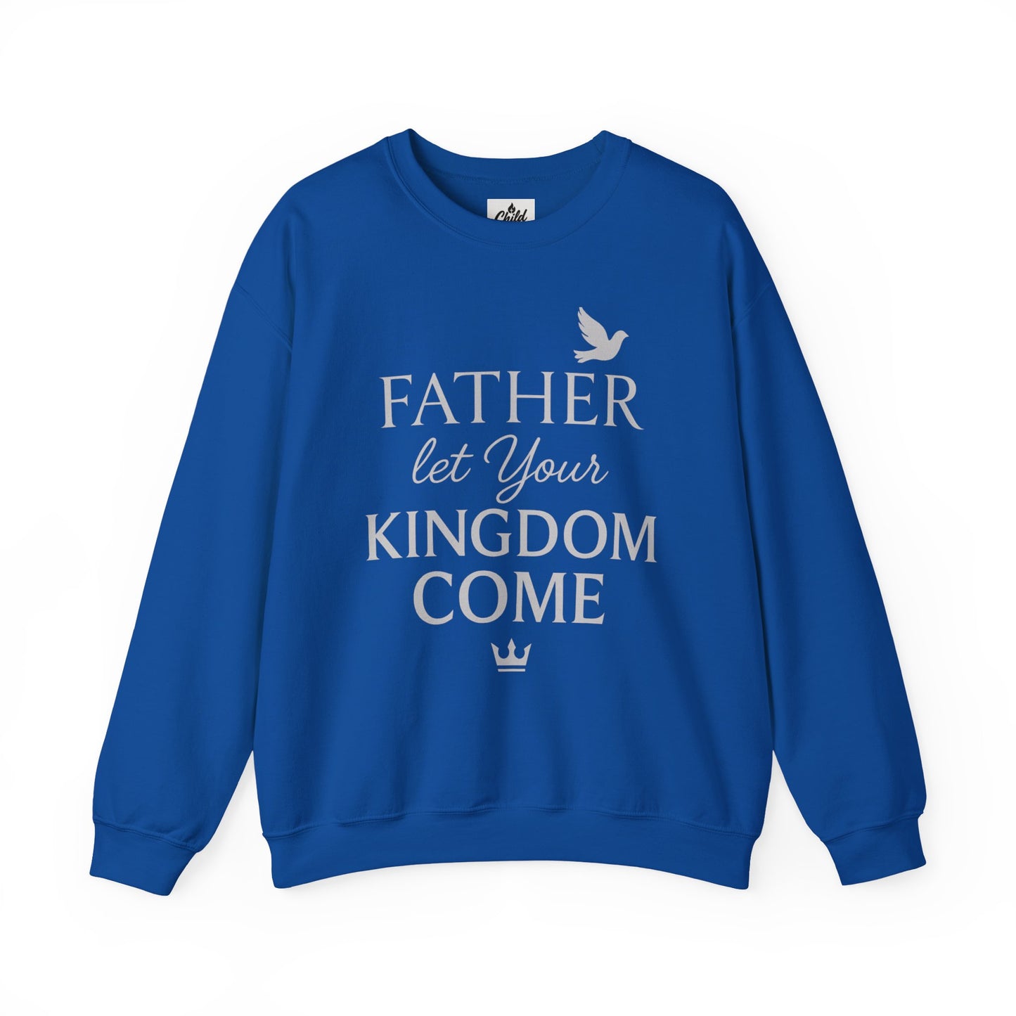"Father, Let Your KIngdom, Come". Christian Sweatshirt