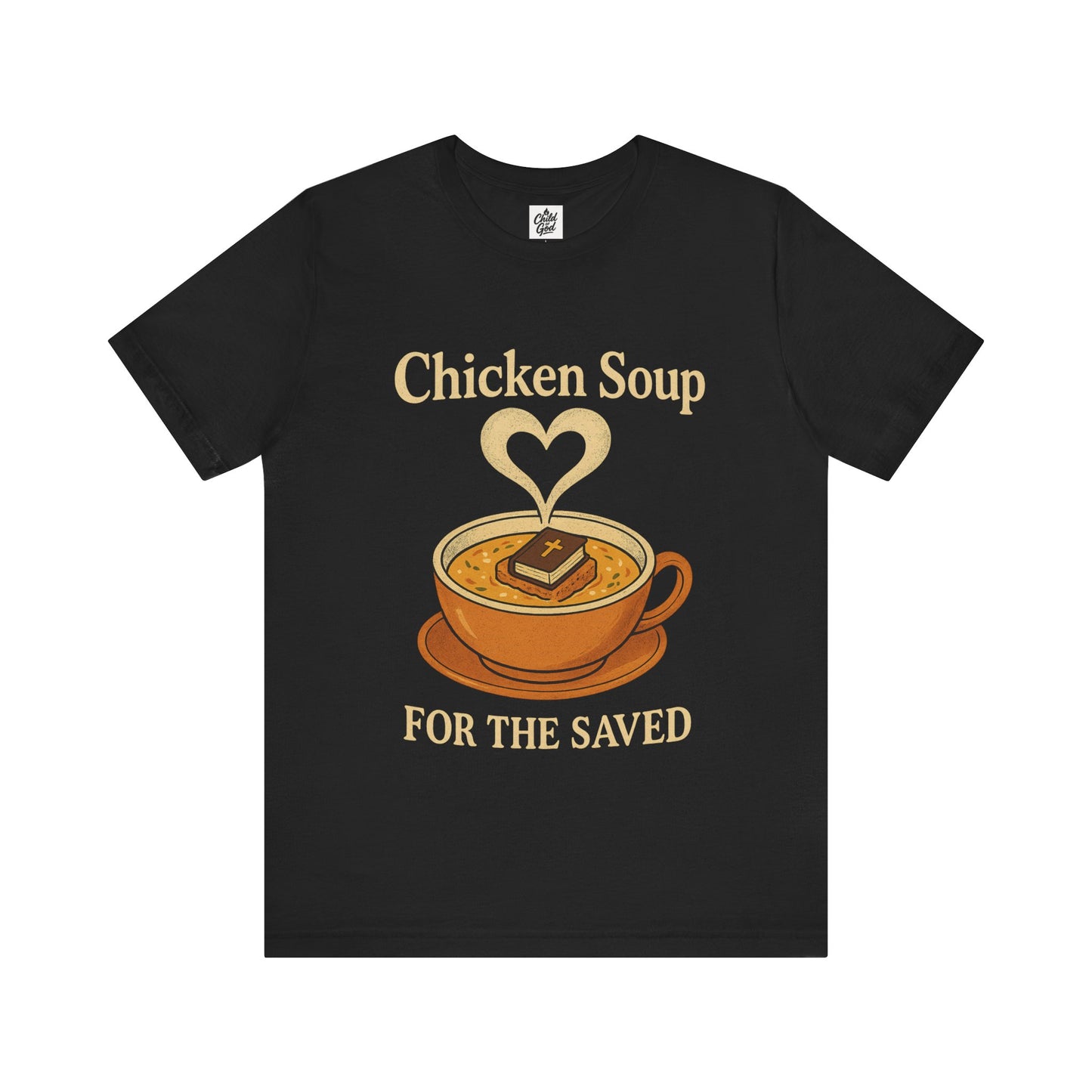 "Chicken Soup for the Saved" . Unisex Jersey Short Sleeve Tee - Casual Christian Graphic Shirt for Positive Vibes