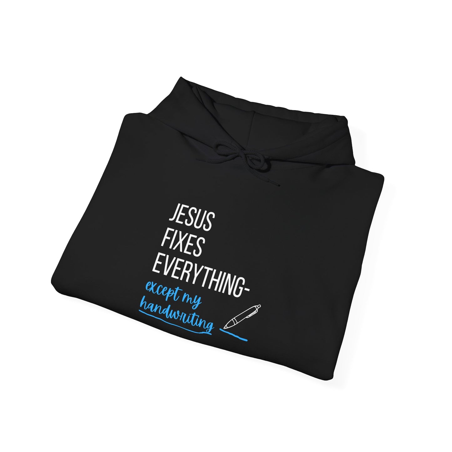 “Jesus Fixes Everything—Except My Handwriting” Hoodie – Unisex religious Pullover with a Fun Twist