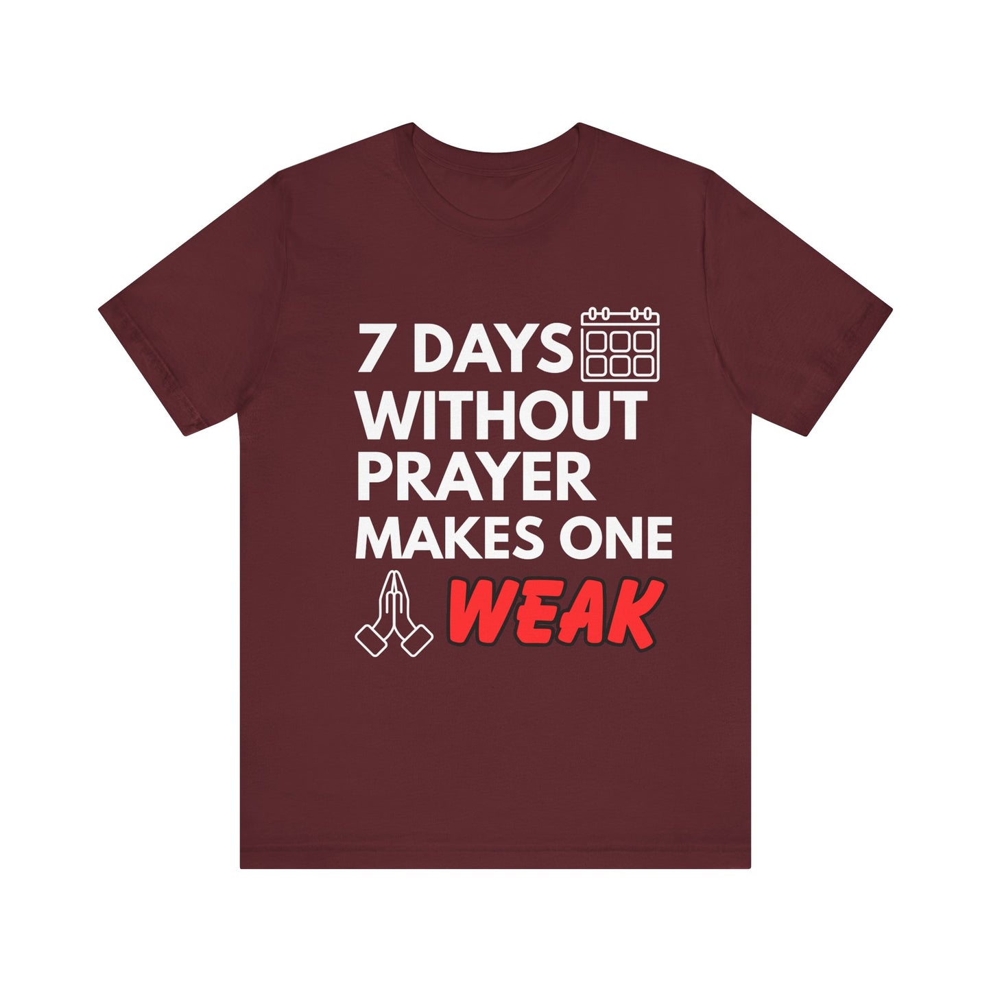“7 Days Without Prayer Makes One Weak” Religious Pun Graphic Tee – Unisex Jersey Shirt