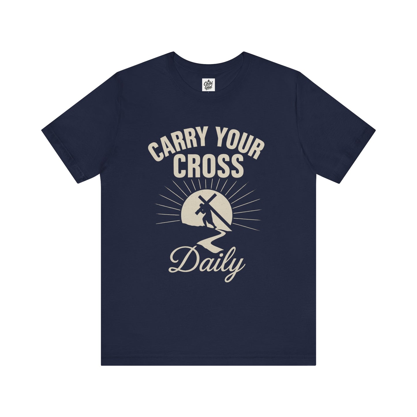"Carry Your Cross Daily" . Unisex Jersey Short Sleeve Tee - Casual Christian Graphic Shirt for Positive Vibes