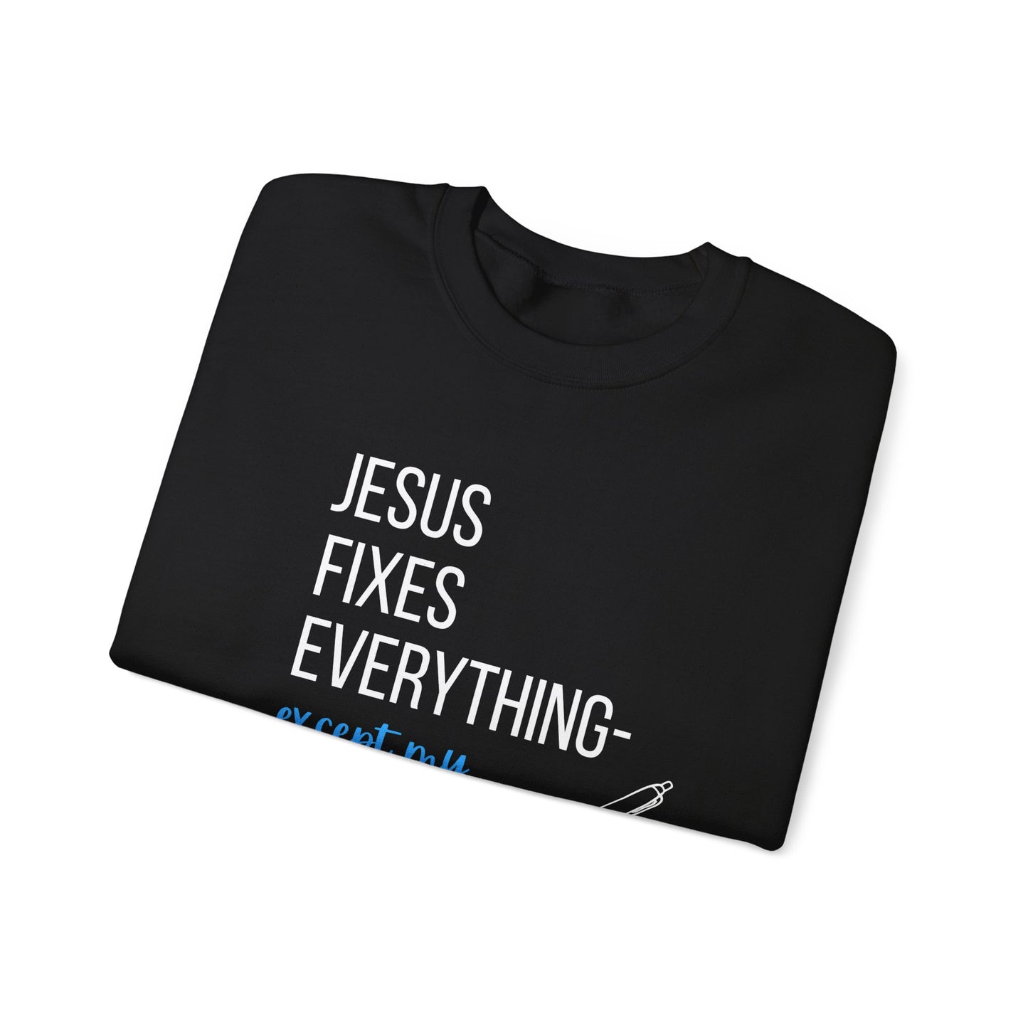 “Jesus Fixes Everything—Except My Handwriting” Religious Crewneck Sweatshirt – Fun & Faithful Style