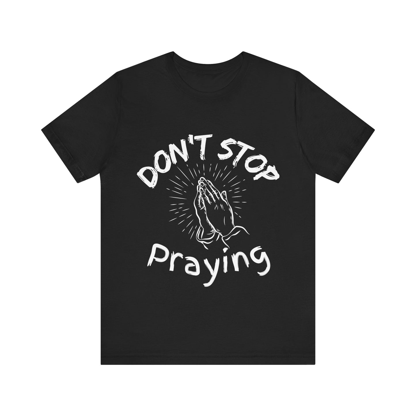 “Don’t Stop Praying” Christian T-Shirt – Encouraging Faith for Every Day