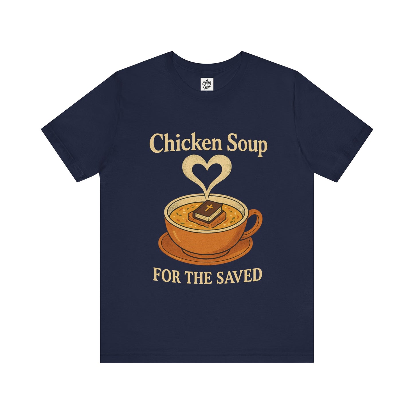 "Chicken Soup for the Saved" . Unisex Jersey Short Sleeve Tee - Casual Christian Graphic Shirt for Positive Vibes