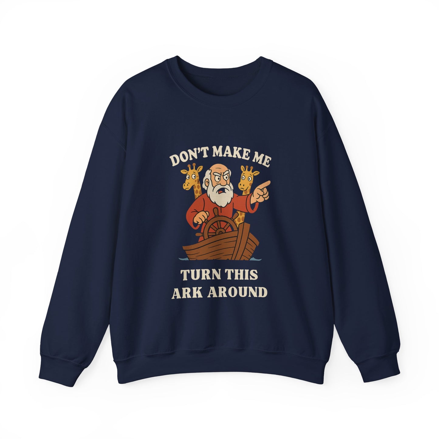 “Don’t Make Me Turn This Ark Around” Religious Crewneck Sweatshirt – Faith-Based Humor and Comfort