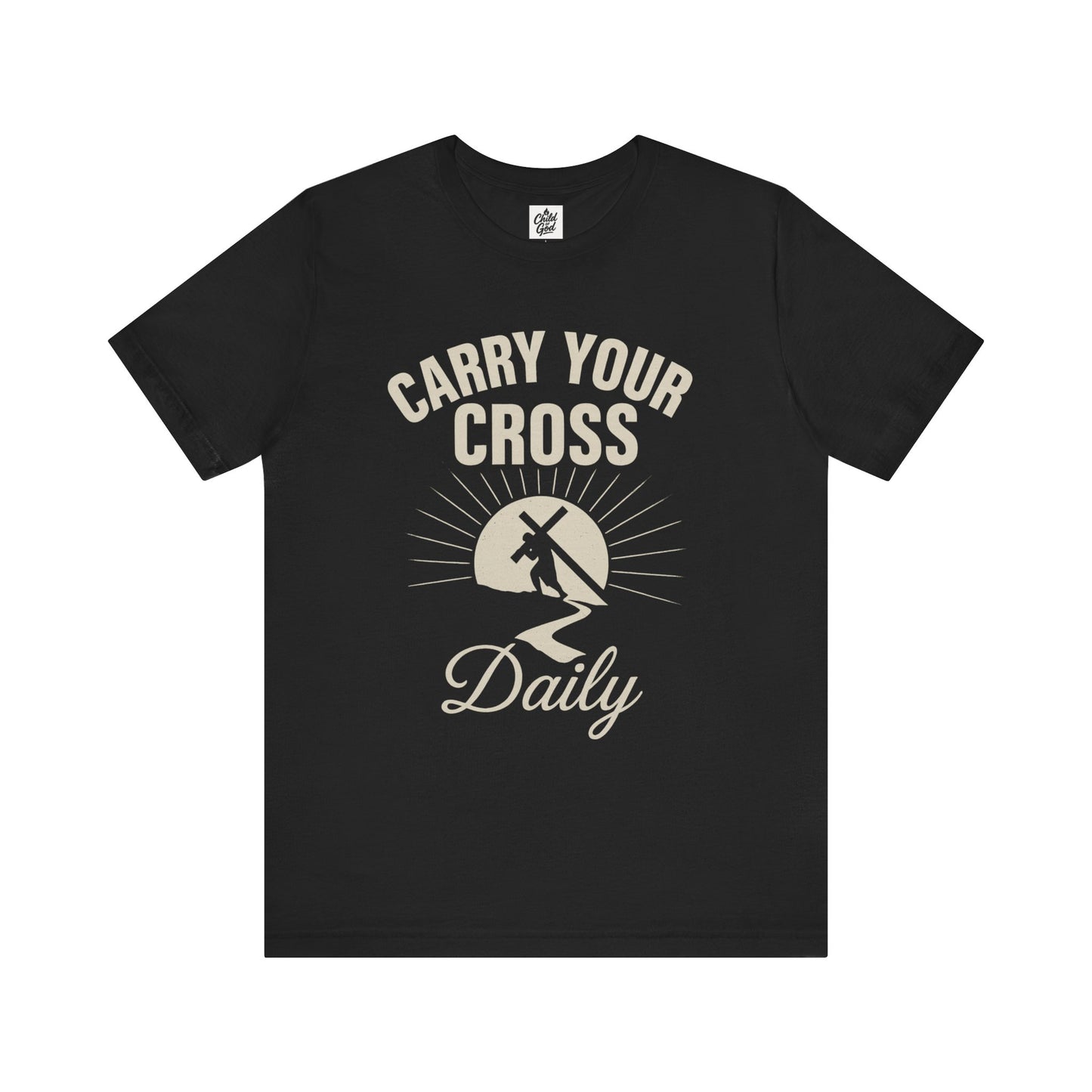 "Carry Your Cross Daily" . Unisex Jersey Short Sleeve Tee - Casual Christian Graphic Shirt for Positive Vibes