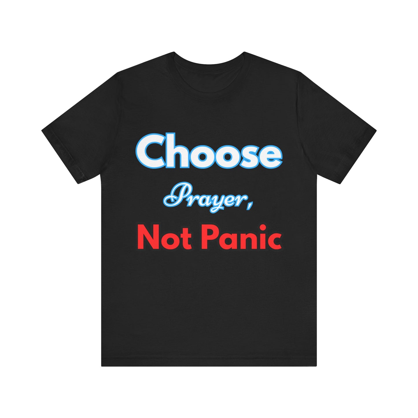 “Choose Prayer, Not Panic” Religious Graphic Tee – Unisex Inspirational Shirt