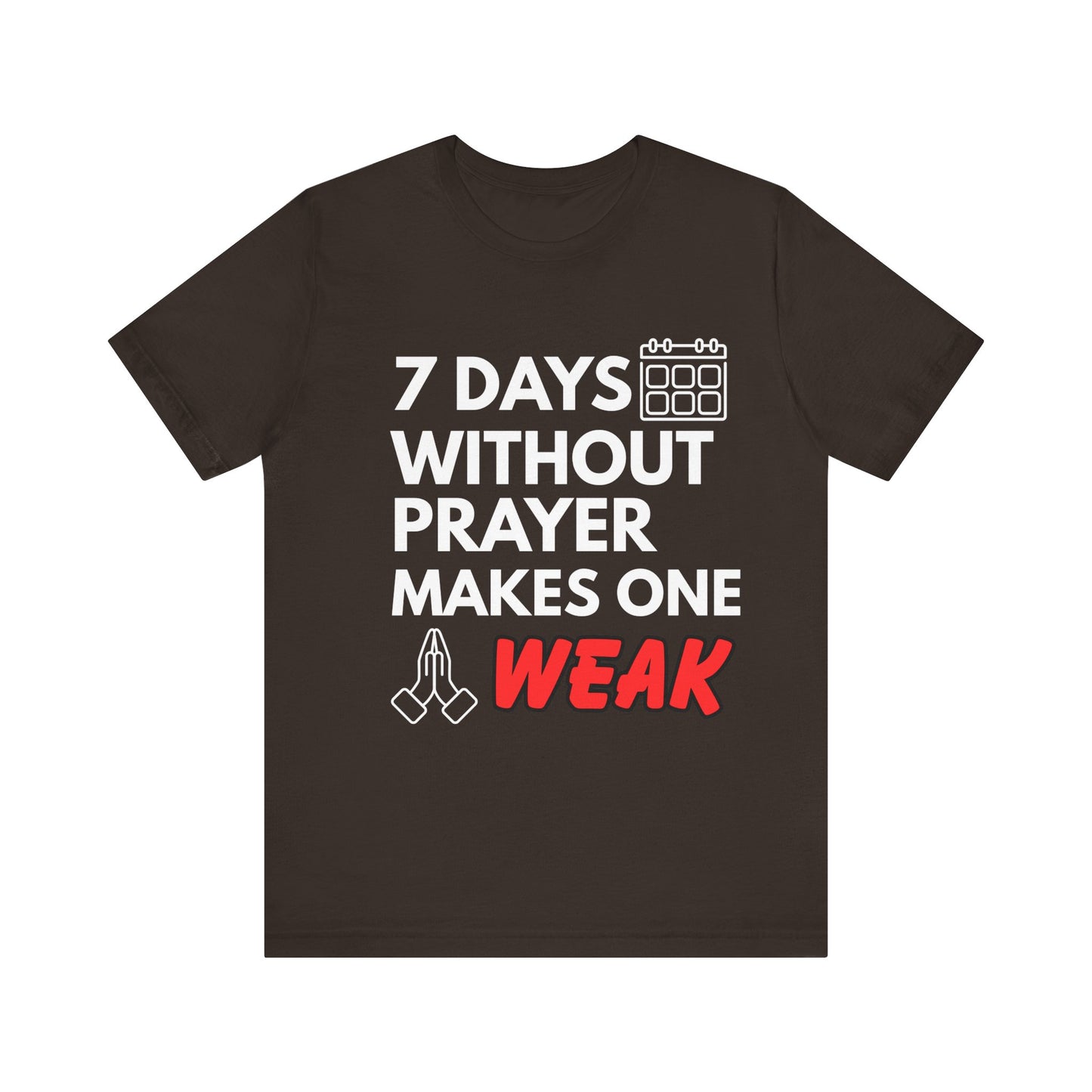 “7 Days Without Prayer Makes One Weak” Religious Pun Graphic Tee – Unisex Jersey Shirt