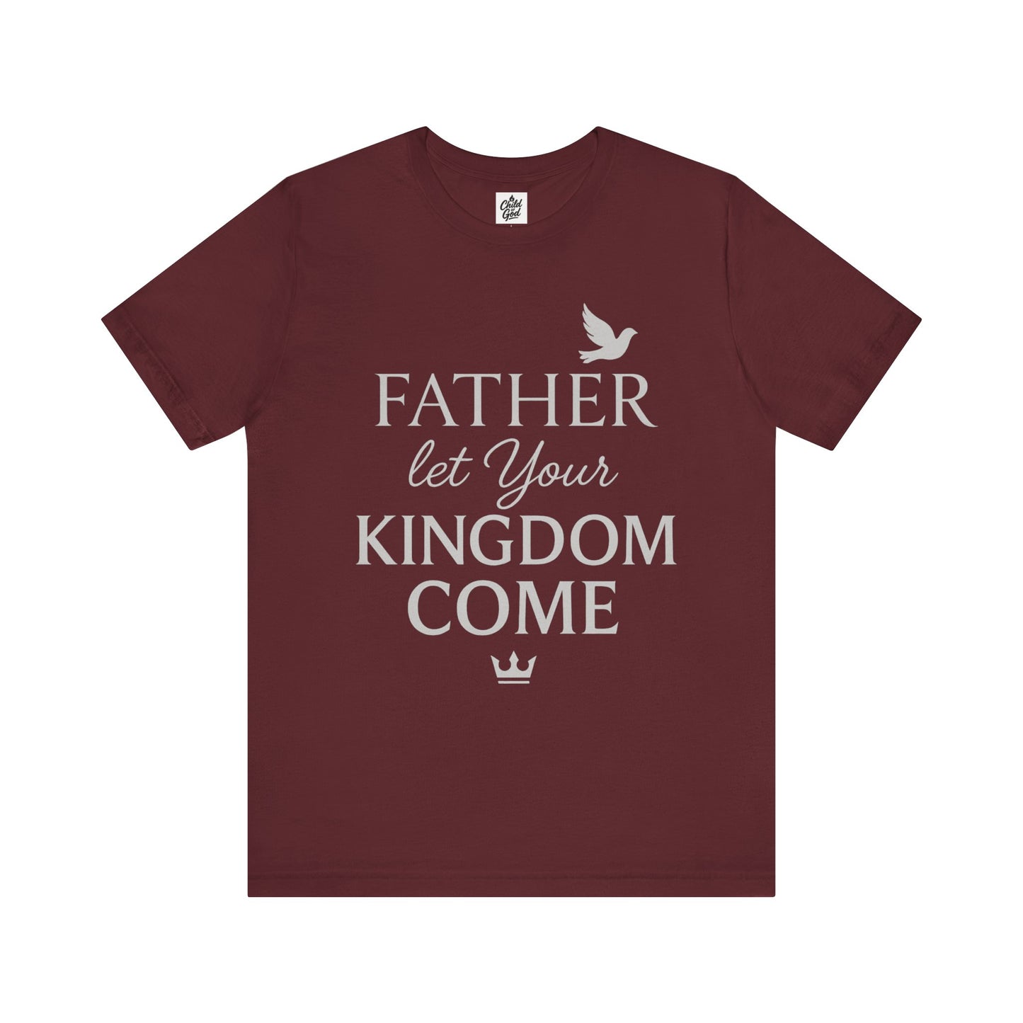 "Father, Let Your KIngdom, Come". Unisex Jersey Short Sleeve Tee - Casual Christian Graphic Shirt for Positive Vibes