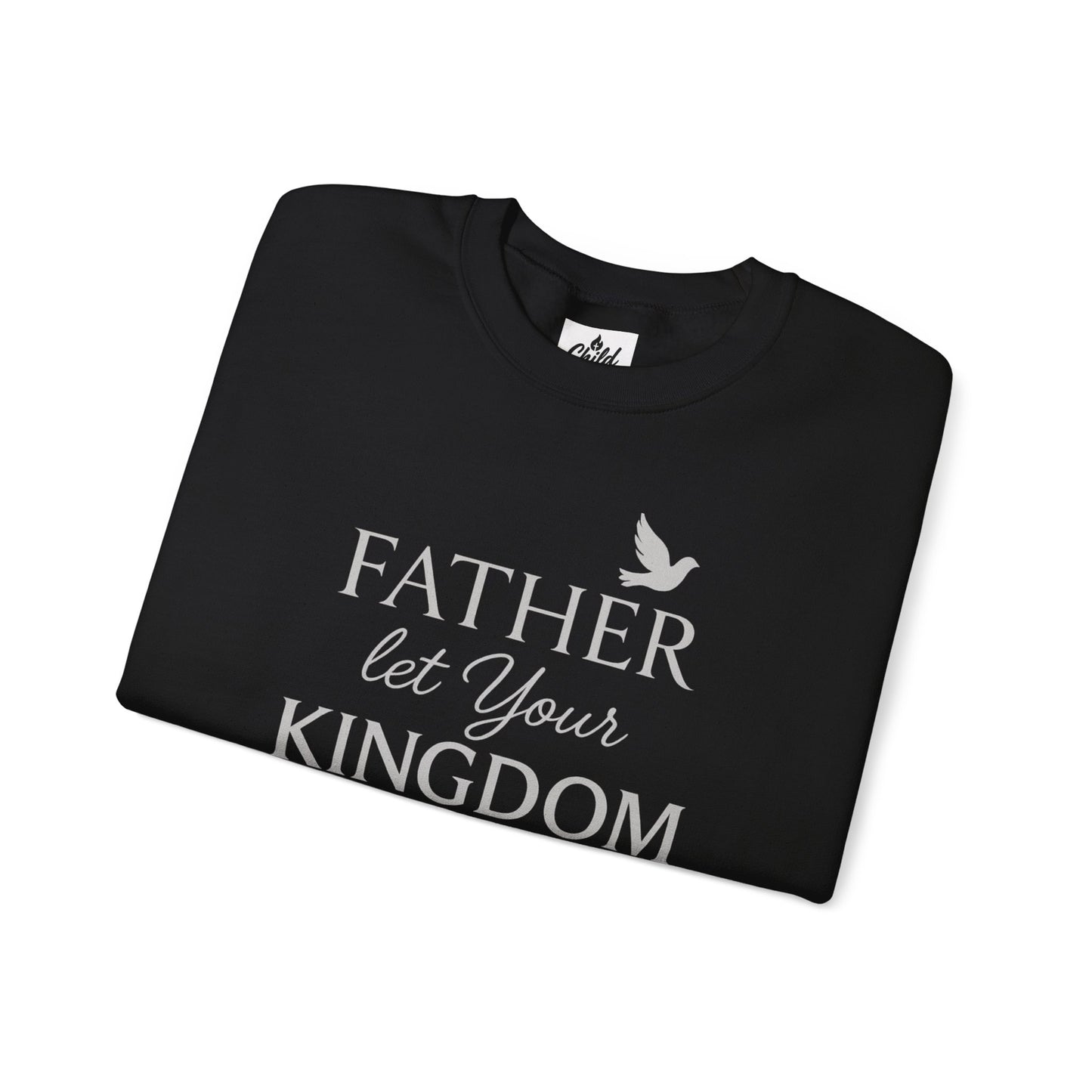 "Father, Let Your KIngdom, Come" - Christian Sweatshirt
