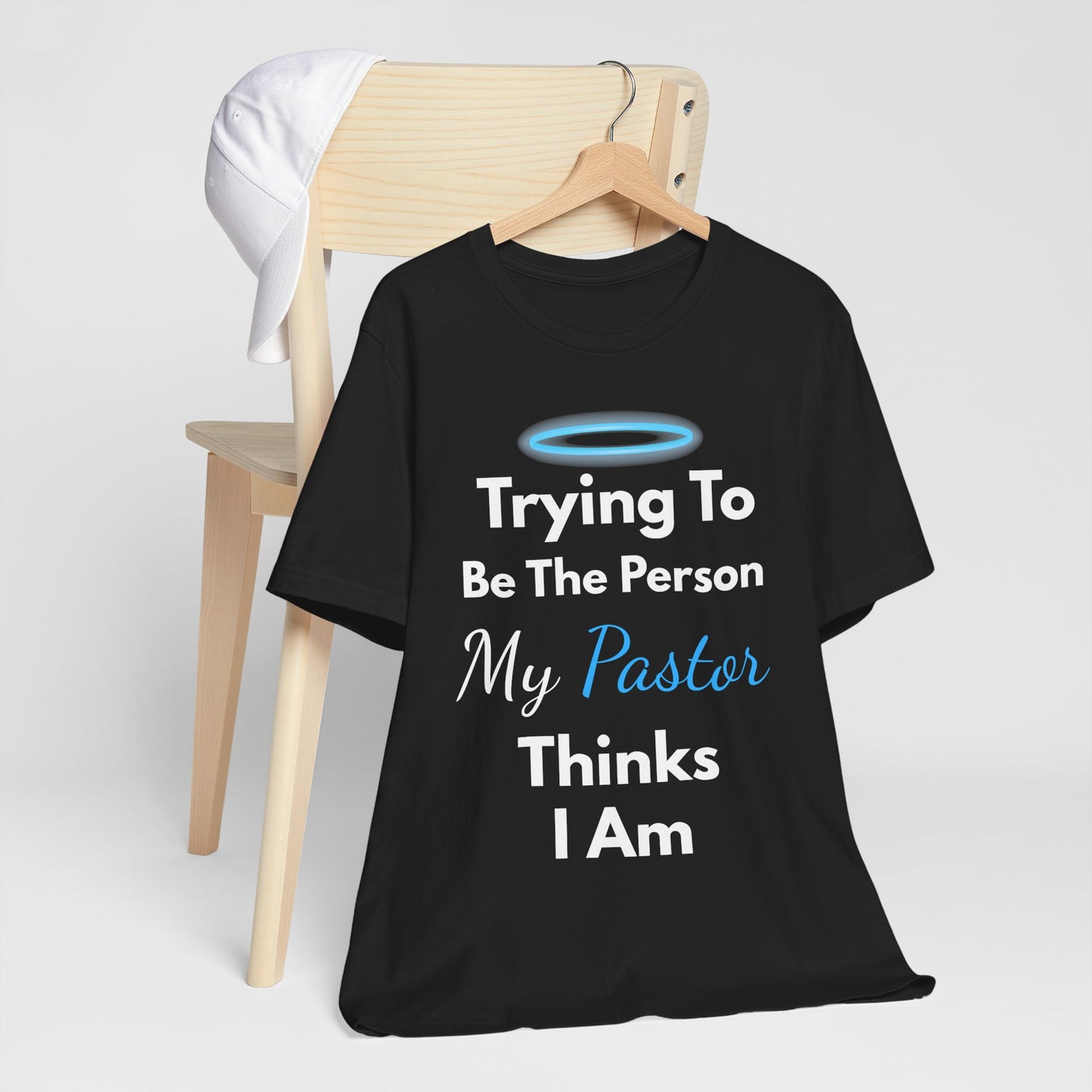 “Trying to Be the Person My Pastor Thinks I Am” Funny Religious T-Shirt – Honest Faith Tee