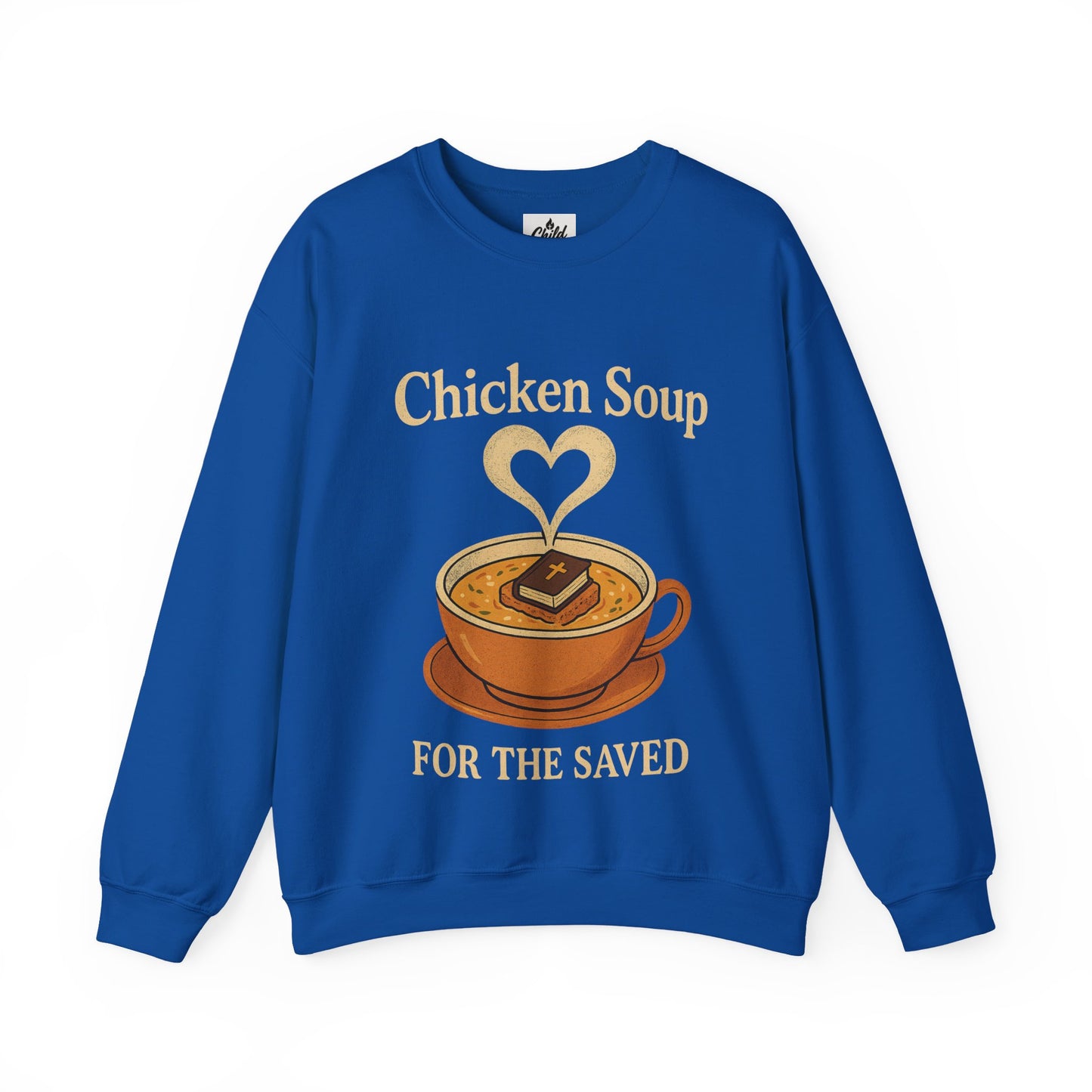 "Chicken Soup for the Saved" - Christian Sweatshirt - Unisex
