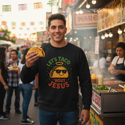 “Let’s Taco ‘Bout Jesus” Crewneck Sweatshirt – Cozy Religious Humor Apparel