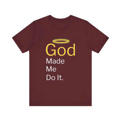 “God Made Me Do It” Religious T-Shirt – Playful Faith Statement
