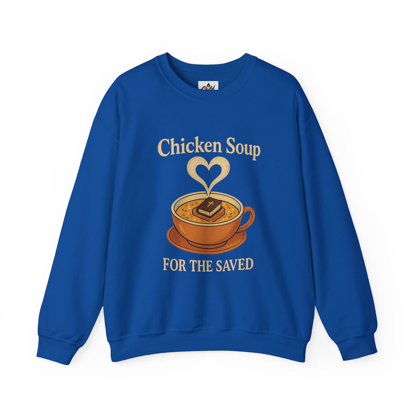 "Chicken Soup for the Saved" - Christian Sweatshirt - Unisex