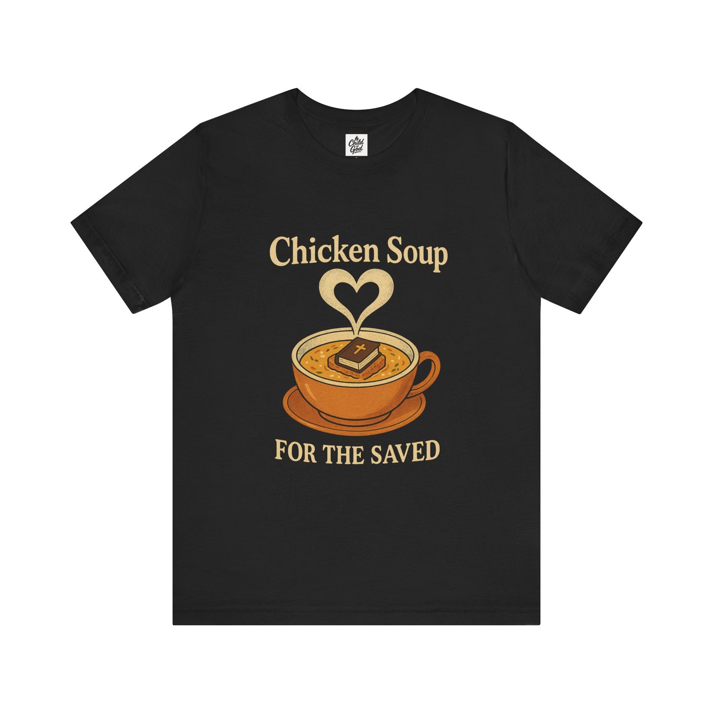 "Chicken Soup for the Saved" . Unisex Jersey Short Sleeve Tee - Casual Christian Graphic Shirt for Positive Vibes