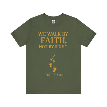 "We Walk By Faith, Not By Sight - For Texas". Unisex Jersey Short Sleeve Tee - Casual Christian Graphic Shirt for Positive Vibes, Texas flood help