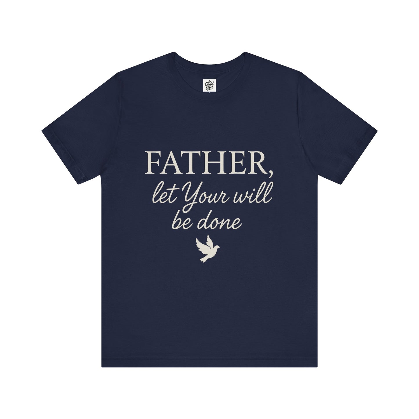 "Father Let Your Will Be Done". Unisex Jersey Short Sleeve Tee - Casual Christian Graphic Shirt for Positive Vibes