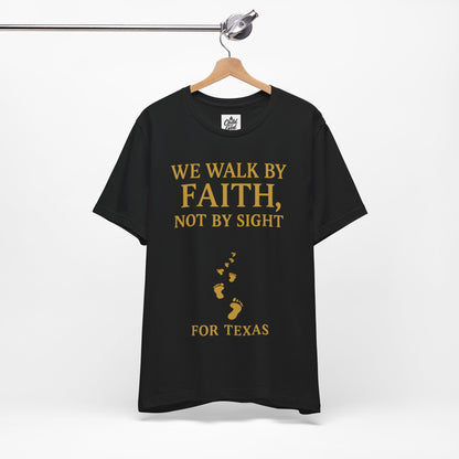 "We Walk By Faith, Not By Sight - For Texas". Unisex Jersey Short Sleeve Tee - Casual Christian Graphic Shirt for Positive Vibes, Texas flood help
