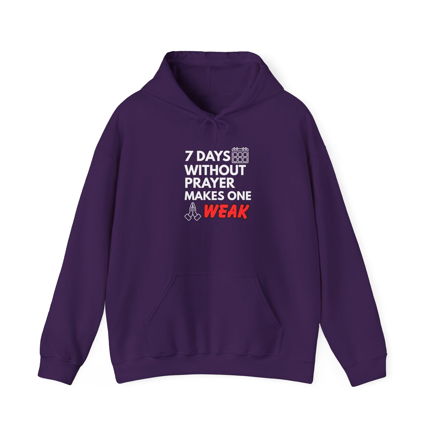 “7 Days Without Prayer Makes One Weak” Religious Hoodie – Faith-Based Unisex Pullover with a Bold Message