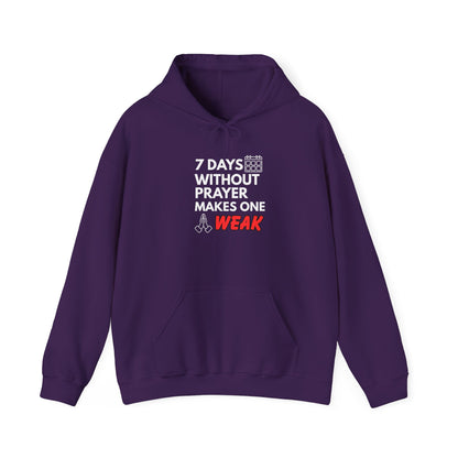“7 Days Without Prayer Makes One Weak” Religious Hoodie – Faith-Based Unisex Pullover with a Bold Message