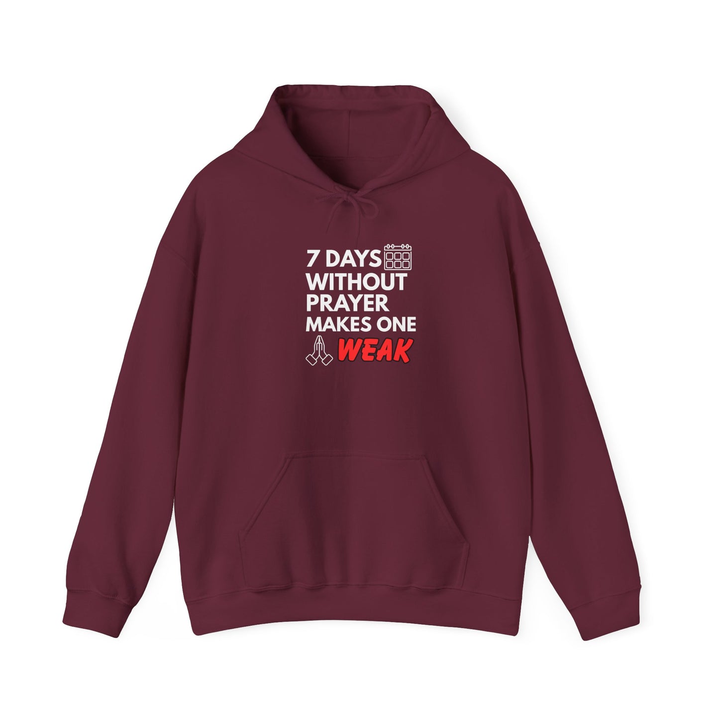 “7 Days Without Prayer Makes One Weak” Religious Hoodie – Faith-Based Unisex Pullover with a Bold Message