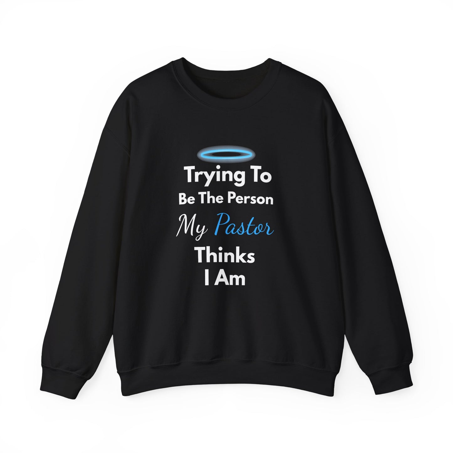 “Trying to Be the Person My Pastor Thinks I Am” Crewneck Religious Sweatshirt – Hilarious Faith-Based Design