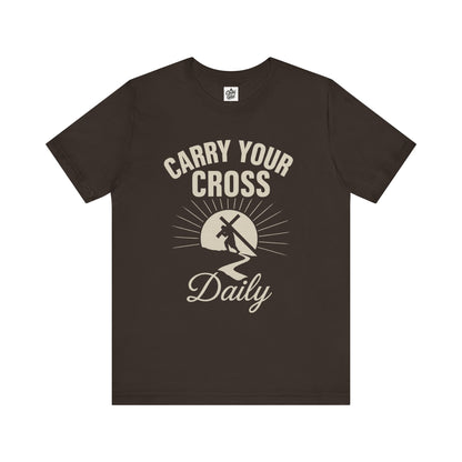 "Carry Your Cross Daily" . Unisex Jersey Short Sleeve Tee - Casual Christian Graphic Shirt for Positive Vibes