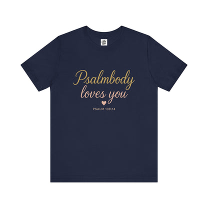 "Psalmbody Loves You" . Unisex Jersey Short Sleeve Tee - Casual Christian Graphic Shirt for Positive Vibes
