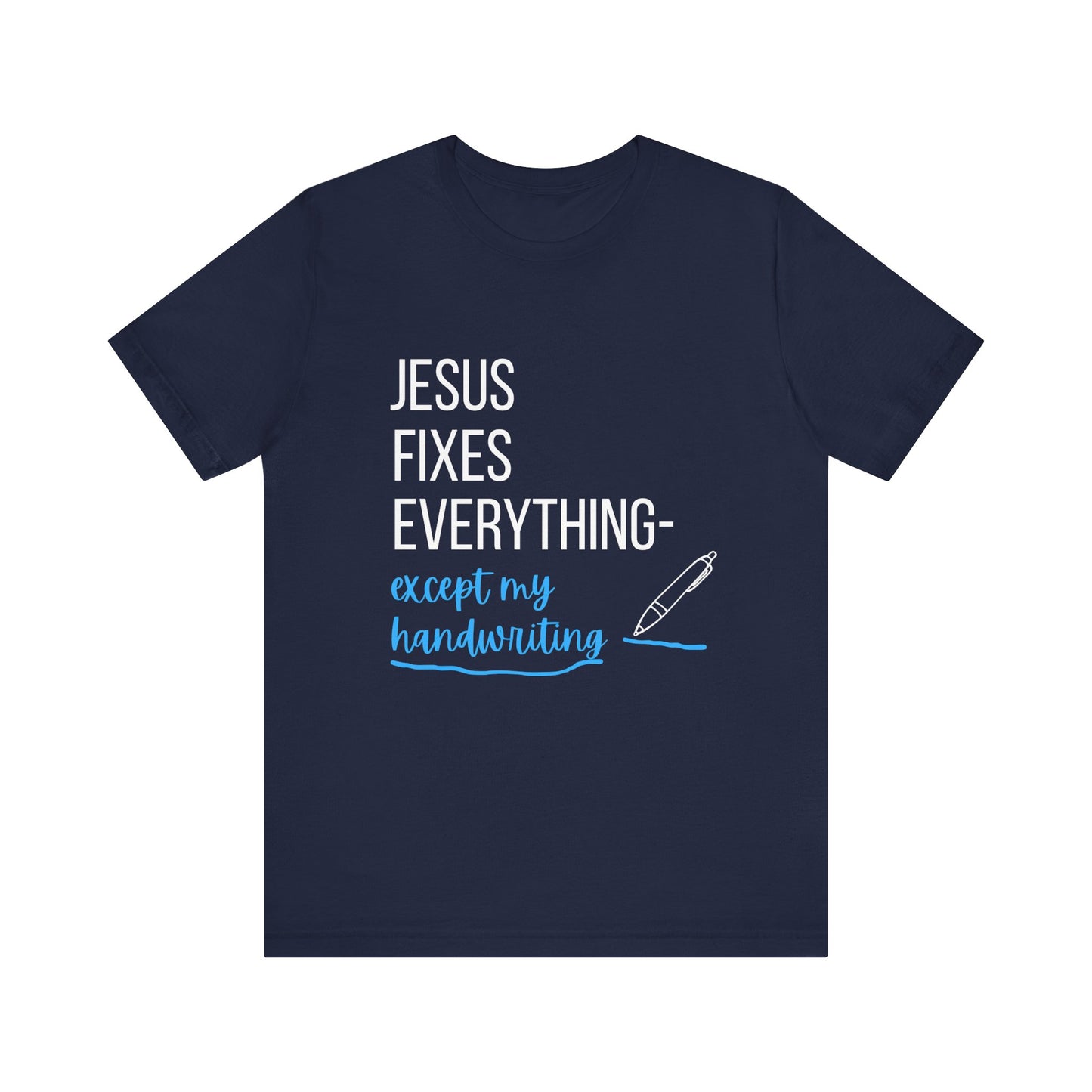 "Jesus fixes everything—except my handwriting" Christian T-Shirt - Casual Graphic Shirt for Positive Vibes