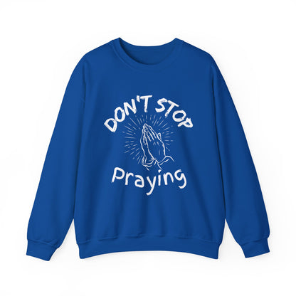 “Don’t Stop Praying” Crewneck Religious Sweatshirt – Cozy Reminder of Faith