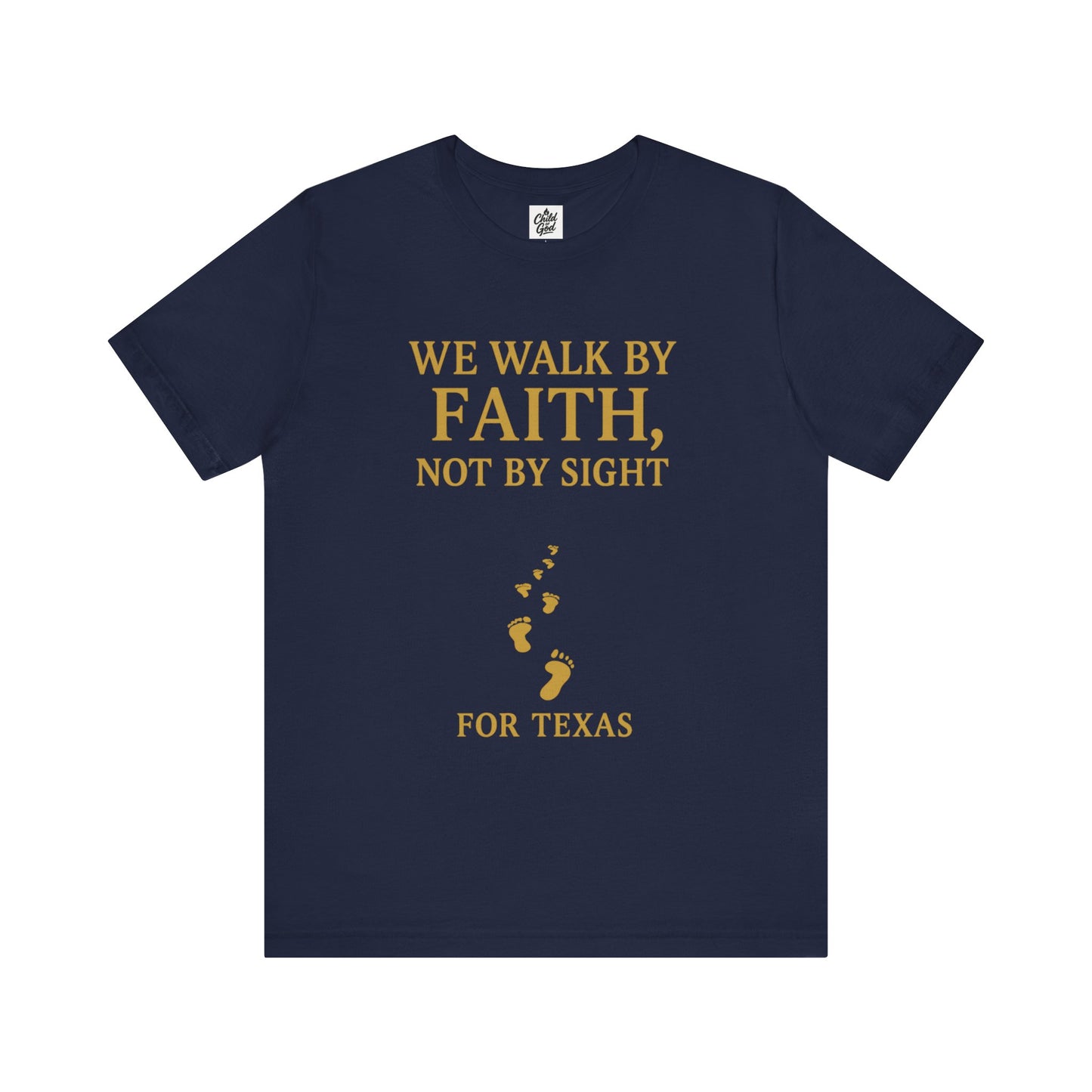 "We Walk By Faith, Not By Sight - For Texas". Unisex Jersey Short Sleeve Tee - Casual Christian Graphic Shirt for Positive Vibes