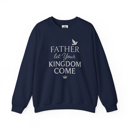 "Father, Let Your KIngdom, Come" - Christian Sweatshirt