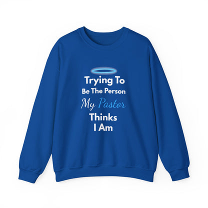 “Trying to Be the Person My Pastor Thinks I Am” Crewneck Religious Sweatshirt – Hilarious Faith-Based Design
