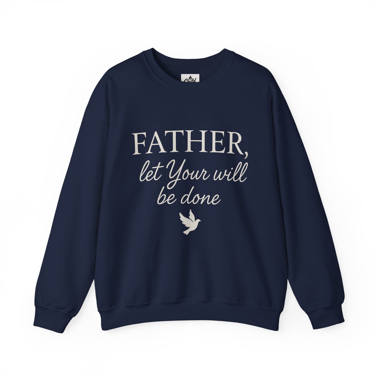 "Father Let Your Will Be Done". Christian Sweatshirt