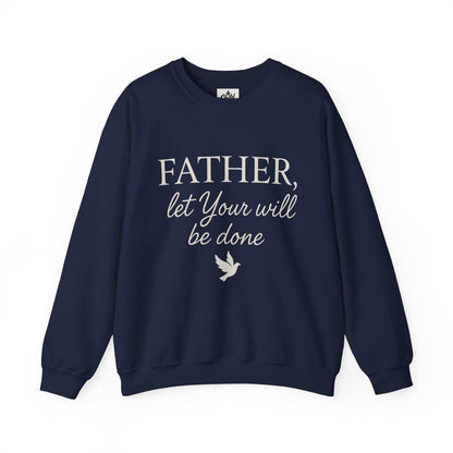 "Father Let Your Will Be Done". Christian Sweatshirt