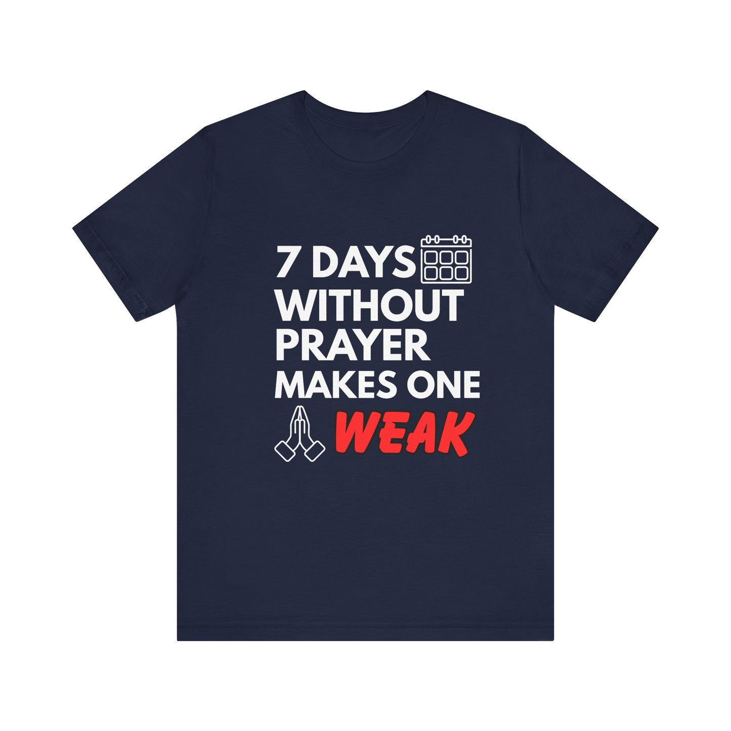 “7 Days Without Prayer Makes One Weak” Christian Pun Graphic Tee – Unisex Jersey Shirt