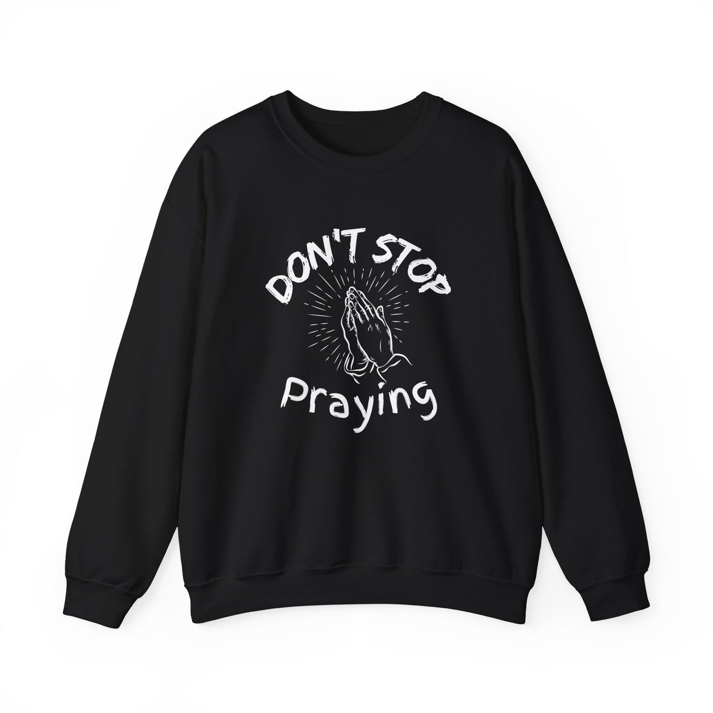 “Don’t Stop Praying” Crewneck Religious Sweatshirt – Cozy Reminder of Faith