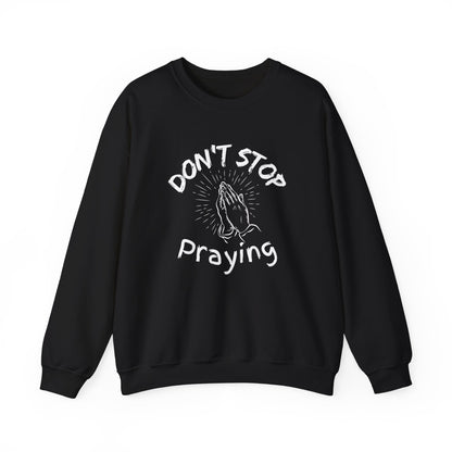 “Don’t Stop Praying” Crewneck Religious Sweatshirt – Cozy Reminder of Faith