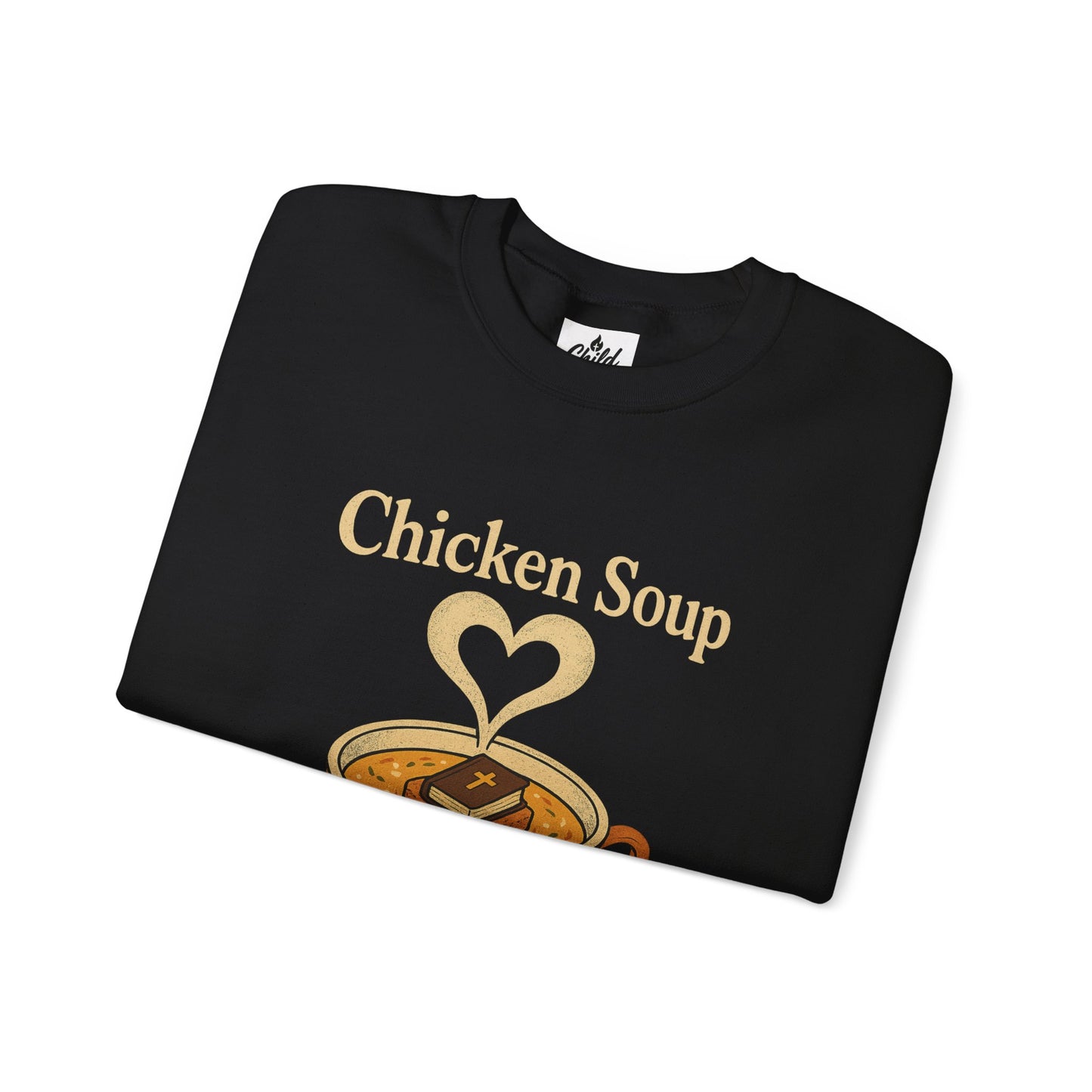 "Chicken Soup for the Saved" - Christian Sweatshirt - Unisex